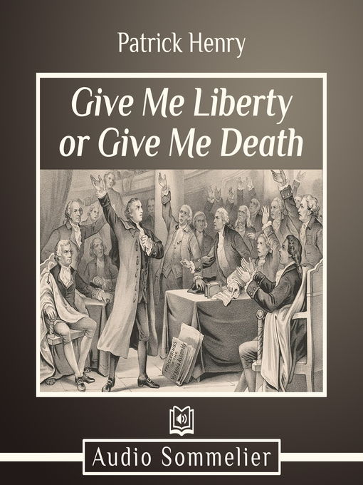 Title details for Give Me Liberty or Give Me Death by Patrick Henry - Wait list